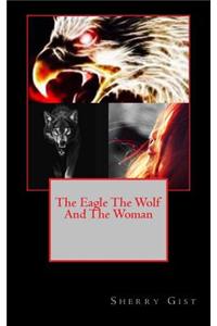 The Eagle the Wolf and the Woman