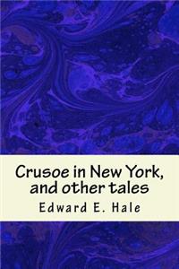 Crusoe in New York, and other tales