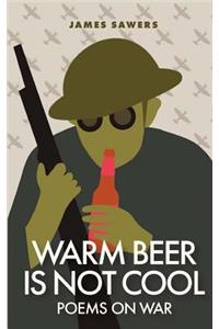 Warm Beer Is Not Cool