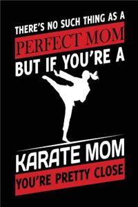 There Is No Such Thing As A Perfect Mom But If You're A Karate Mom