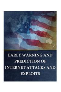 EARLY WARNING and PREDICTION of INTERNET ATTACKS and EXPLOITS