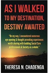 As I Walked to My Destination, Destiny Awaited...