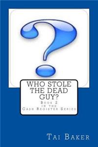 Who Stole the Dead Guy?
