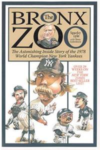 Bronx Zoo: The Astonishing Inside Story of the 1978 World Champion New York Yankees