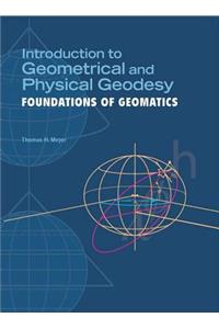 Introduction to Geometrical and Physical Geodesy: Foundations of Geomatics