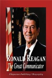 Ronald Reagan - The Great Communicator (Biography)