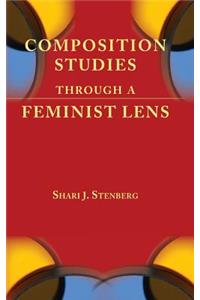 Composition Studies Through a Feminist Lens