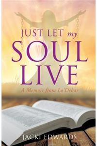 Just Let My Soul Live