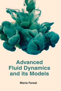 Advanced Fluid Dynamics and Its Models