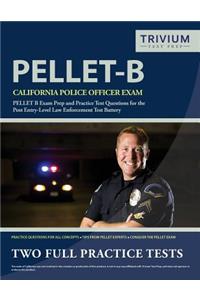 California Police Officer Exam Study Guide 2019-2020: Pellet B Exam Prep and Practice Test Questions for the Post Entry-Level Law Enforcement Test Battery