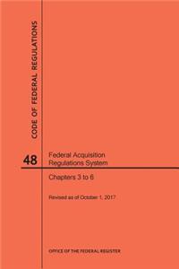 Code of Federal Regulations Title 48, Federal Acquisition Regulations System (Fars), Parts 3-6, 2017