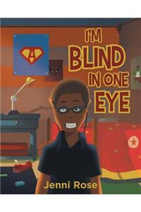 I'm Blind In One Eye