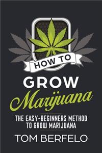 How to Grow Marijuana