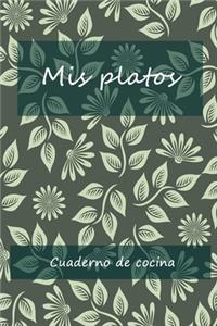 Mis platos: Cuaderno en blanco para apuntar tus recetas hecho, 120 paginas, muy práctico y comodo para mantes de cocina.