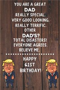 You Are A Great Dad Really Special Very Good Looking Happy 61 Birthday