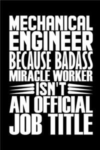 Mechanical Engineer Because Badass Miracle Worker Isn't An Official Job Title