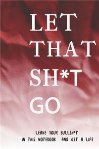Let That Sh*t Go