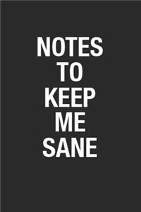 Notes To Keep Me Sane