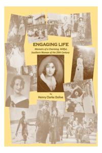 Engaging Life: Memoirs of a Charming, Willful, Southern Woman of the 20th Century