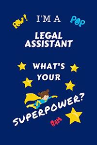 I'm A Legal Assistant What's Your Superpower?