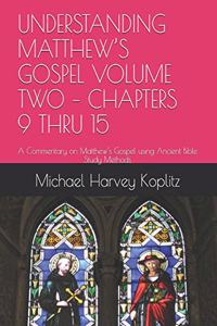 Understanding Matthew's Gospel Volume Two - Chapters 9 Thru 15