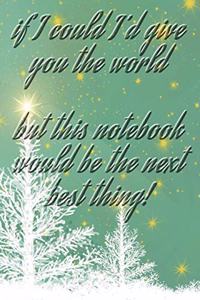 If I could I'd give you the world quote for merry christmas and happy new year notebook gift