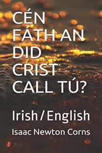 Cén Fáth an Did Crist Call Tú?