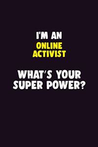 I'M An Online Activist, What's Your Super Power?