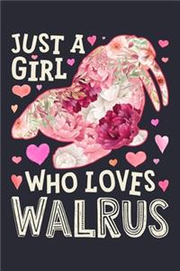 Just a Girl Who Loves Walrus: Walrus Lined Notebook, Journal, Organizer, Diary, Composition Notebook, Gifts for Walrus