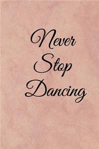 Never stop dancing
