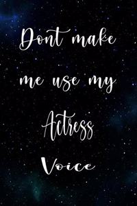 Don't Make Me Use My Actress Voice