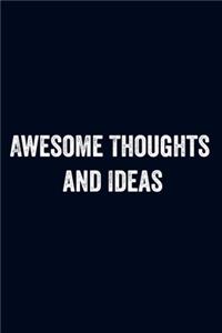 Awesome Thoughts and Ideas