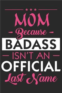 Mom because badass isn't an official last name