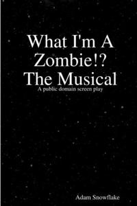 What I'm A Zombie!? A Screenplay