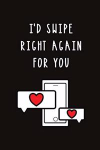 I'd Swipe Right Again for You