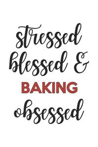 Stressed Blessed and Baking Obsessed Baking Lover Baking Obsessed Notebook A beautiful