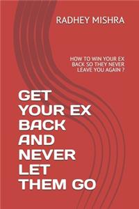 Get Your Ex Back and Never Let Them Go