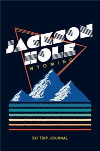 Jackson Hole, Wyoming - Ski Trip Journal