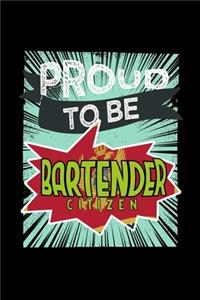 Proud to be bartender citizen