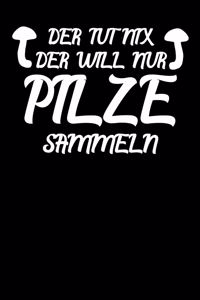 Der tut nix der will nur Pilze sammeln