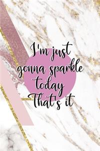 I'm Just Gonna Sparkle Today That's It