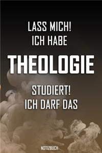 Lass mich! Ich habe Theologie studiert. Ich darf das - Notizbuch