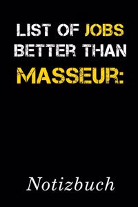 List Of Jobs Better Than Masseur Notizbuch