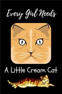 Every Girl Needs A Little Cream Cat
