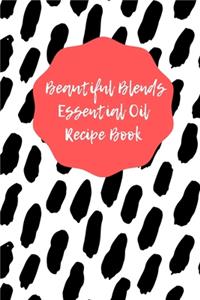 Beautiful Blends Essential Oil Recipe Book