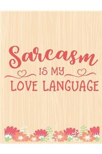 Sarcasm is my Love Language