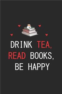 Drink Tea, Read Books, Be Happy