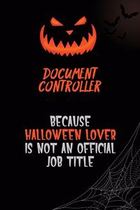 Document Controller Because Halloween Lover Is Not An Official Job Title: 6x9 120 Pages Halloween Special Pumpkin Jack O'Lantern Blank Lined Paper Notebook Journal