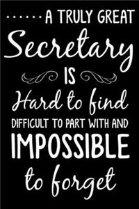 A Truly Great Secretary Is Hard To Find Difficult To Part With And Impossible To Forget