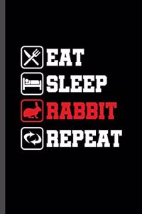 Eat Sleep Rabbit Repeat